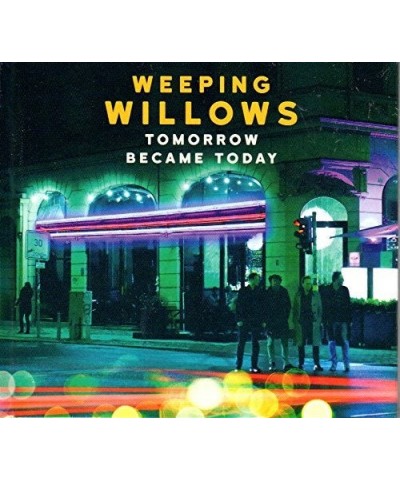 Weeping Willows TOMORROW BECAME TODAY CD $13.80 CD