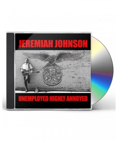 Jeremiah Johnson UNEMPLOYED HIGHLY ANNOYED CD $3.30 CD