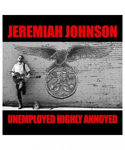 Jeremiah Johnson UNEMPLOYED HIGHLY ANNOYED CD $3.30 CD