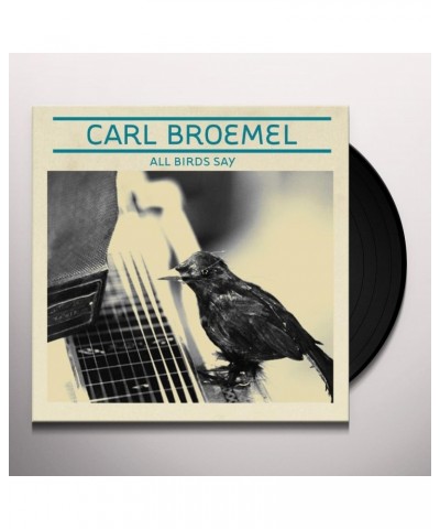 Carl Broemel All Birds Say Vinyl Record $5.77 Vinyl