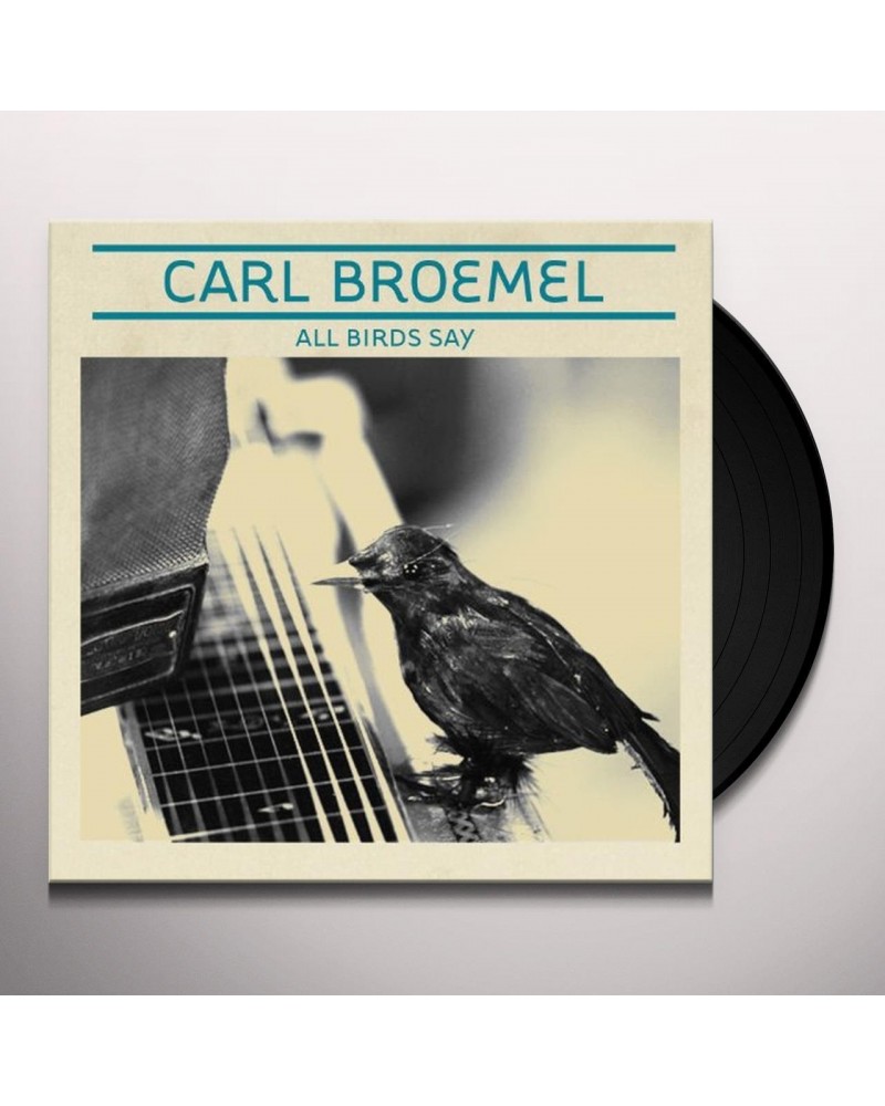 Carl Broemel All Birds Say Vinyl Record $5.77 Vinyl