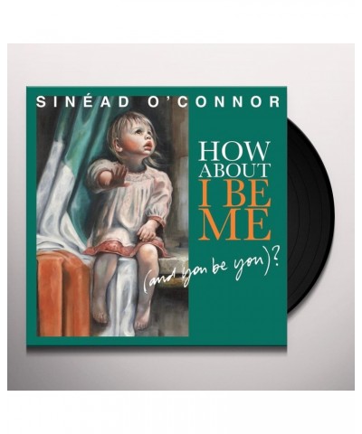 Sinéad O'Connor HOW ABOUT I BE ME (& YOU BE YOU) Vinyl Record $5.77 Vinyl