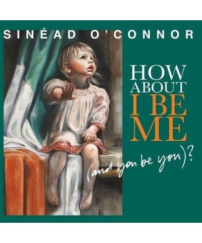 Sinéad O'Connor HOW ABOUT I BE ME (& YOU BE YOU) Vinyl Record $5.77 Vinyl