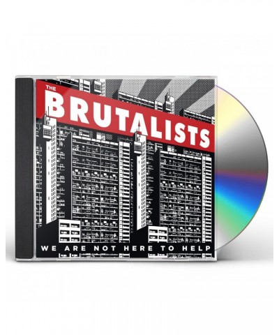 The Brutalists We Are Not Here To Help CD $4.90 CD