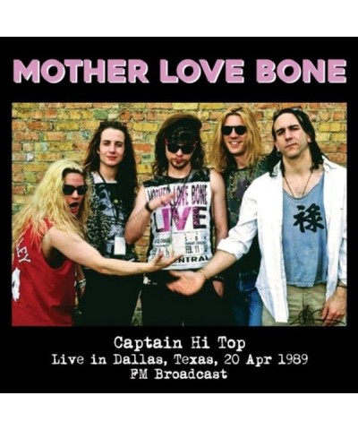 Mother Love Bone LP - Captain Hi Top - Live In Dallas Texas 20 Apr 1989 Fm Broadcast (Vinyl) $16.95 Vinyl