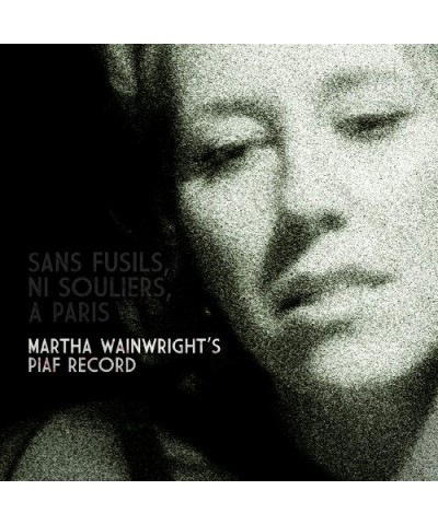 Martha Wainwright SANS FUSILS NI SOULIERS A PARIS: MARTHA'S PIAF CD $8.16 CD