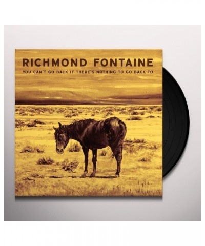 Richmond Fontaine YOU CAN'T GO BACK IF THERE'S NOTHING TO GO BACK TO Vinyl Record $16.42 Vinyl